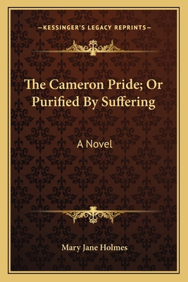 The Cameron Pride; Or Purified By Suffering 1163721212 Book Cover