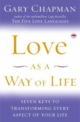 Love as a Way of Life: Seven Keys to Transformi... 0385518587 Book Cover