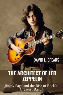 The Architect of Led Zeppelin: Jimmy Page and t...            Book Cover