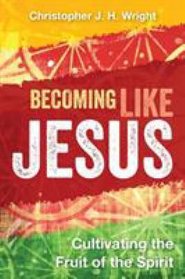 Becoming Like Jesus: Cultivating the Fruit of t... 1783681063 Book Cover