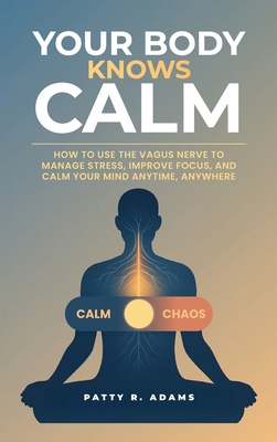 Your Body Knows Calm: How to Use the Vagus Nerv... B0FW1L7NY9 Book Cover