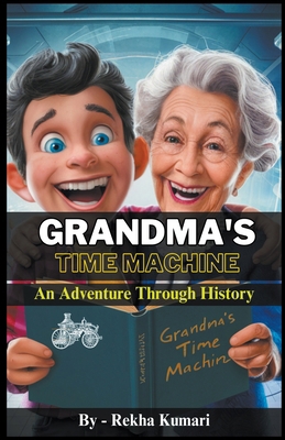 Grandma's Time Machine: An Adventure Through Hi... B0CZK37NJV Book Cover