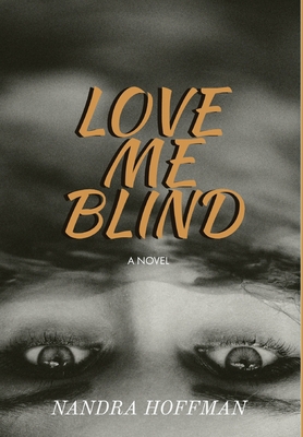 Love Me Blind 1950697061 Book Cover