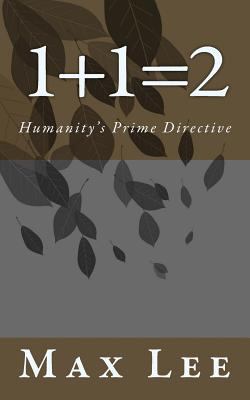 1+1=2: Humanity's Prime Directive 1545130108 Book Cover
