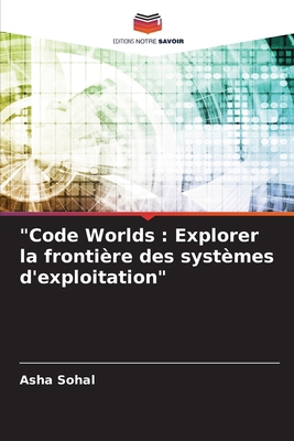 "Code Worlds: Explorer la frontière des système... [French] 6207714679 Book Cover