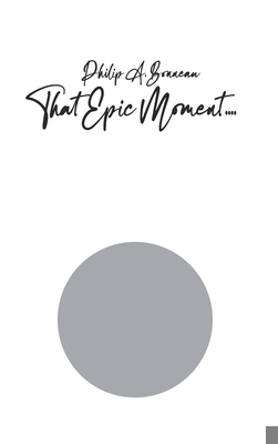 That Epic Moment (With four periods knowing it ... B0D94T5R2M Book Cover