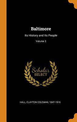 Baltimore: Its History and Its People; Volume 3 0353128813 Book Cover