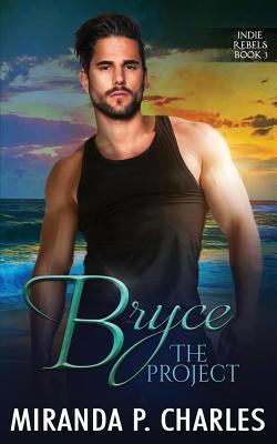 Bryce: The Project (Indie Rebels Book 3) 1720160848 Book Cover