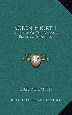 Soren Hjorth: Inventor Of The Dynamo-Electric P... 116866666X Book Cover