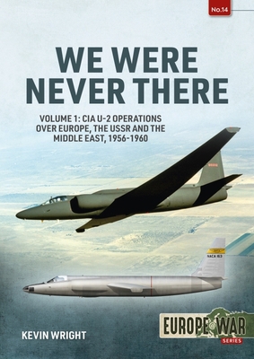 We Were Never There: Volume 1: CIA U-2 Operatio... 1914377125 Book Cover