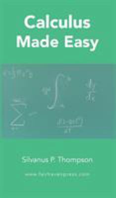 Calculus Made Easy 1629920282 Book Cover