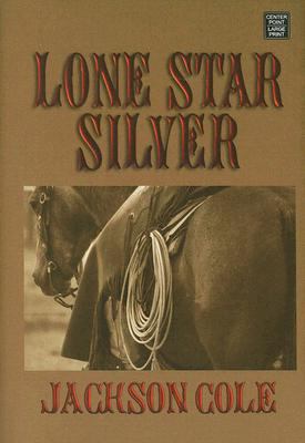 Lone Star Silver [Large Print] 1602850941 Book Cover