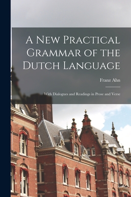 A New Practical Grammar of the Dutch Language: ... [Scots] 1019182733 Book Cover