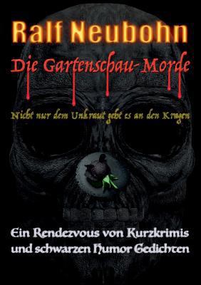 Die Gartenschau-Morde: Nicht nur dem Unkraut ge... [German] 3746043557 Book Cover