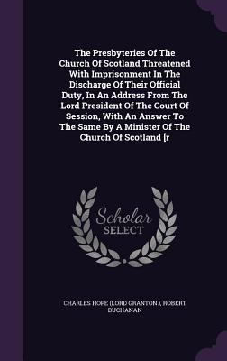 The Presbyteries Of The Church Of Scotland Thre... 1347629475 Book Cover