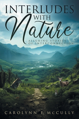 Interludes with Nature: Alluring Stories of Int... B0DF95R1K7 Book Cover