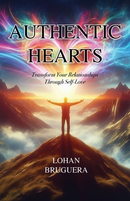 Authentic Hearts: Transform Your Relationships ... B0DJHL1FZY Book Cover