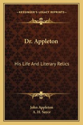 Dr. Appleton: His Life And Literary Relics 1163241652 Book Cover