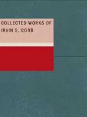 Collected Works of Irvin S. Cobb 1437510205 Book Cover