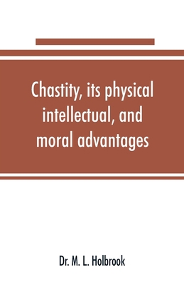 Chastity, its physical, intellectual, and moral... 9353891108 Book Cover