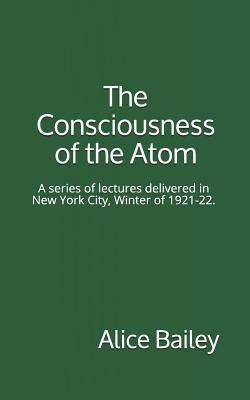 The Consciousness of the Atom: A series of lect... 1987721454 Book Cover