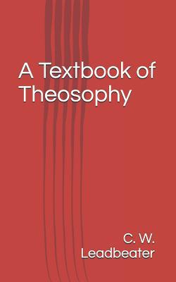 A Textbook of Theosophy 1523615672 Book Cover