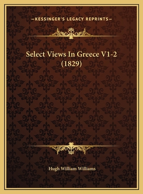 Select Views In Greece V1-2 (1829) 116975077X Book Cover
