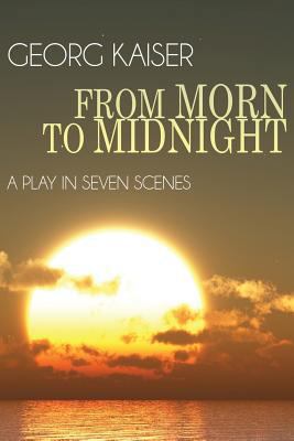 From Morn to Midnight: A Play in Seven Scenes 1434426815 Book Cover