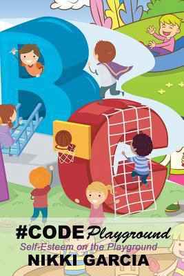 #CodePlayground: Self-Esteem on the Playground 1985823810 Book Cover