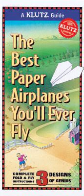 The Best Paper Airplanes You'll Ever Fly 1570541787 Book Cover