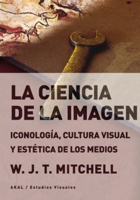 La ciencia de la imagen: Iconología, cultura vi... [Spanish] 844604756X Book Cover
