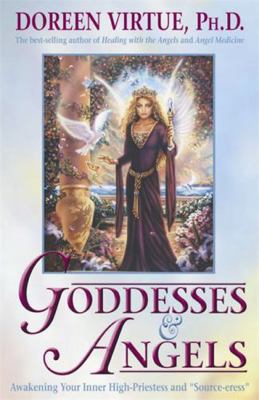 Goddesses and Angels: Awakening Your Inner High... 1401910793 Book Cover