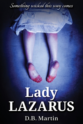Lady Lazarus: Something wicked this way comes 0993361374 Book Cover