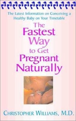 The Fastest Way to Get Pregnant Naturally: The ... 0786885564 Book Cover