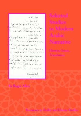 Selected Studies in Modern Arabic Narrative: Hi... 1937040763 Book Cover