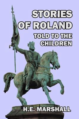 Stories of Roland Told to the Children 1494211777 Book Cover