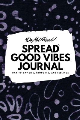 Do Not Read! Spread Good Vibes Journal: Day-To-... 1087847648 Book Cover