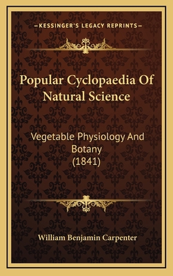 Popular Cyclopaedia Of Natural Science: Vegetab... 1167142284 Book Cover