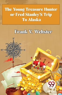 The Young Treasure Hunter or Fred Stanley's Tri... B0CB4RWD2G Book Cover