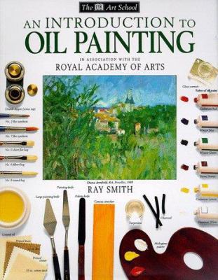 An Introduction to Oil Painting (The Dk Art Sch... 0789432897 Book Cover