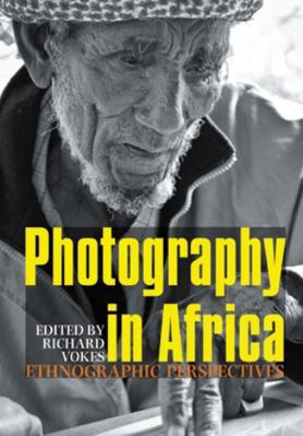 Photography in Africa: Ethnographic Perspectives 1847010458 Book Cover