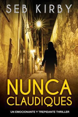 Nunca Claudiques: Un emocionante y trepidante t... [Spanish] 1533553564 Book Cover