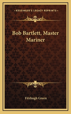 Bob Bartlett, Master Mariner 1164494562 Book Cover