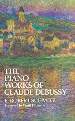 The Piano Works of Claude Debussy B07CVPZFQQ Book Cover