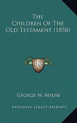 The Children Of The Old Testament (1858) 1165833166 Book Cover