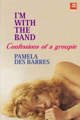 I'M With the Band: Confessions of a Groupie 1900924552 Book Cover