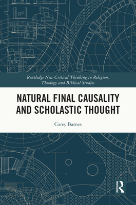 Natural Final Causality and Scholastic Thought 1032756519 Book Cover