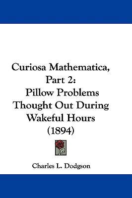 Curiosa Mathematica, Part 2: Pillow Problems Th... 1104151766 Book Cover