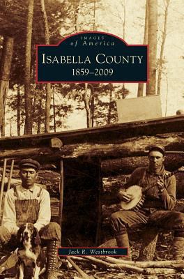 Isabella County: 1859-2009 1531639860 Book Cover