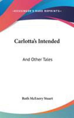 Carlotta's Intended: And Other Tales 0548367809 Book Cover